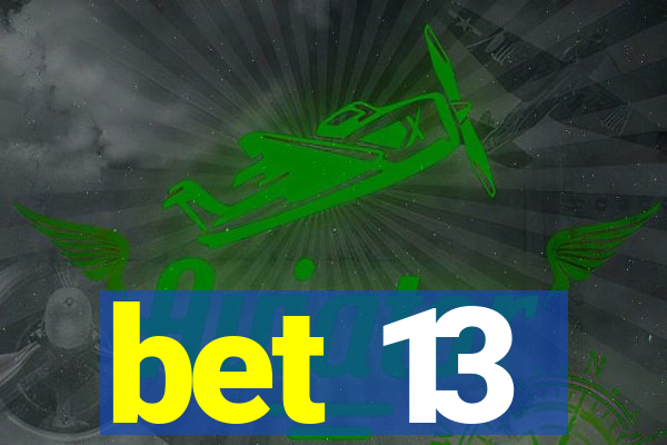 bet 13